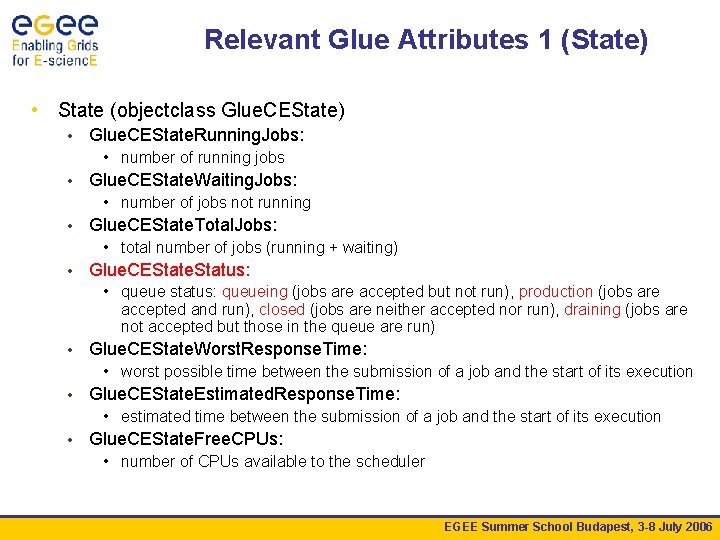 Relevant Glue Attributes 1 (State) • State (objectclass Glue. CEState) • Glue. CEState. Running.
