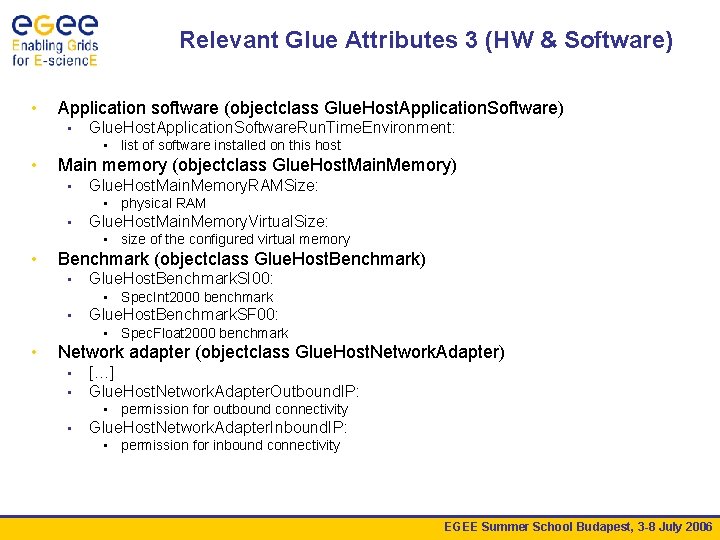 Relevant Glue Attributes 3 (HW & Software) • Application software (objectclass Glue. Host. Application.