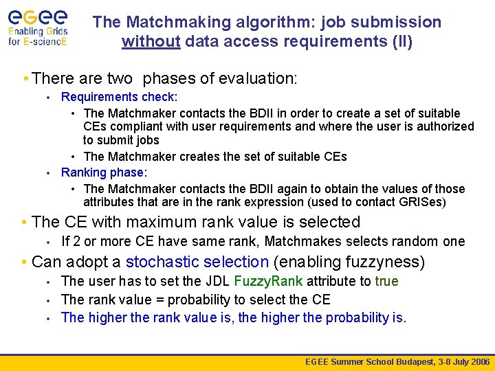 The Matchmaking algorithm: job submission without data access requirements (II) • There are two