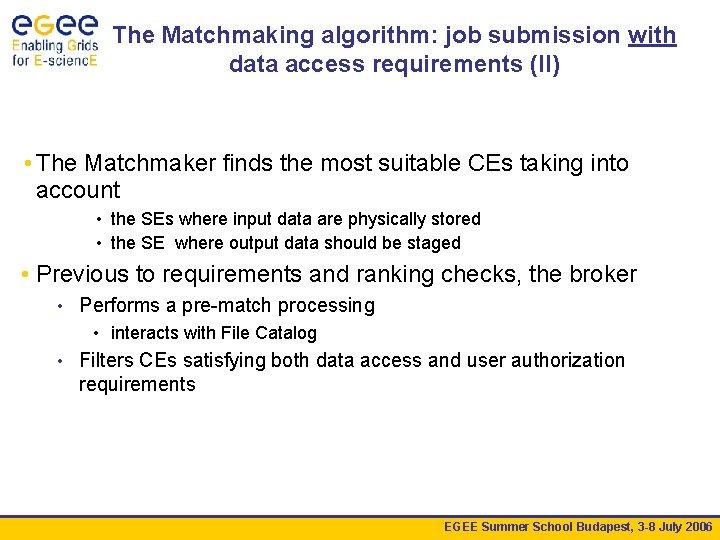 The Matchmaking algorithm: job submission with data access requirements (II) • The Matchmaker finds