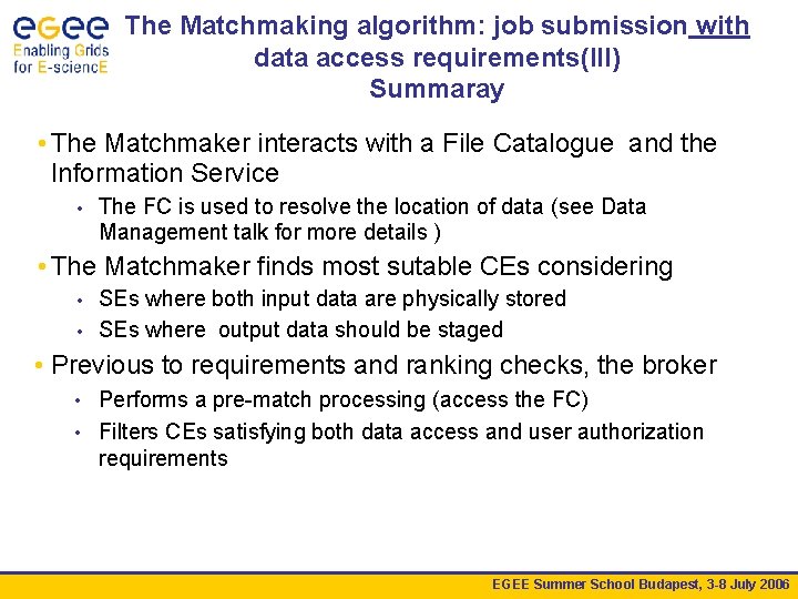 The Matchmaking algorithm: job submission with data access requirements(III) Summaray • The Matchmaker interacts
