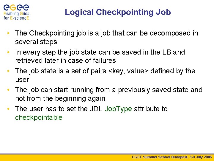Logical Checkpointing Job • The Checkpointing job is a job that can be decomposed
