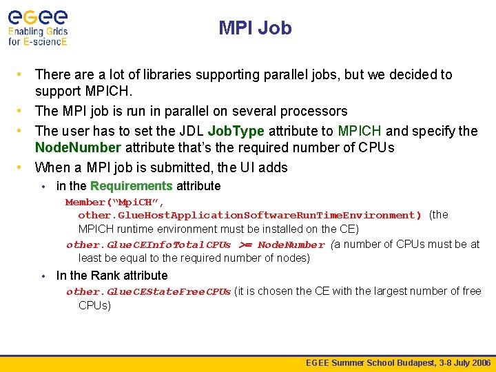 MPI Job • There a lot of libraries supporting parallel jobs, but we decided