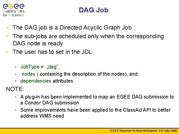 DAG Job • The DAG job is a Directed Acyclic Graph Job • The