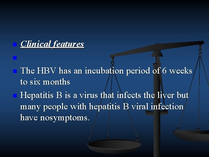 n Clinical features n n n The HBV has an incubation period of 6