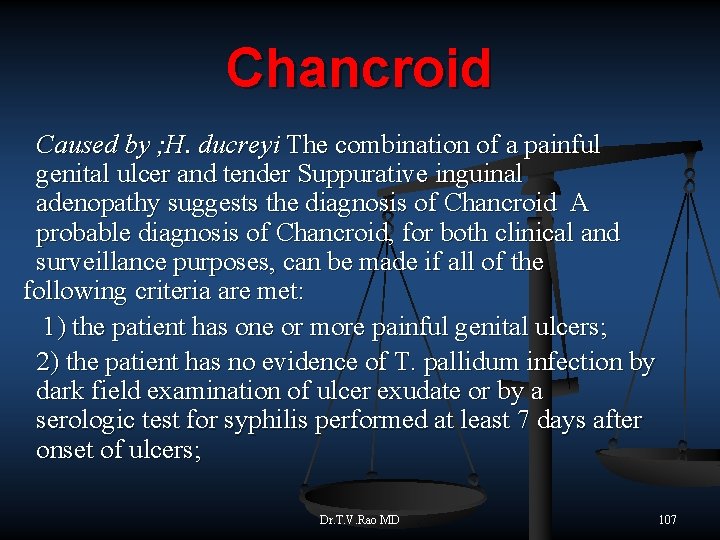Chancroid Caused by ; H. ducreyi The combination of a painful genital ulcer and
