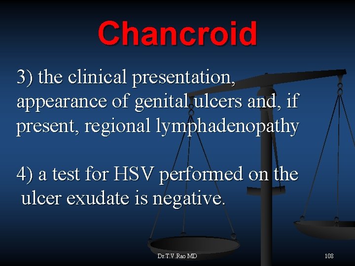 Chancroid 3) the clinical presentation, appearance of genital ulcers and, if present, regional lymphadenopathy