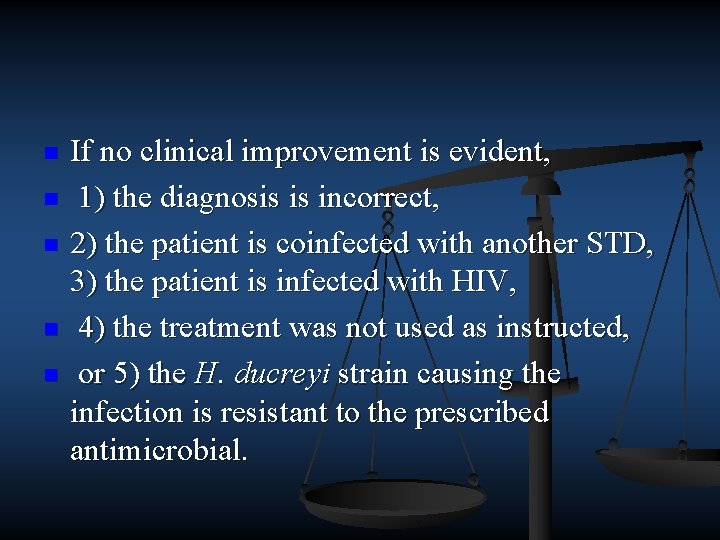 n n n If no clinical improvement is evident, 1) the diagnosis is incorrect,