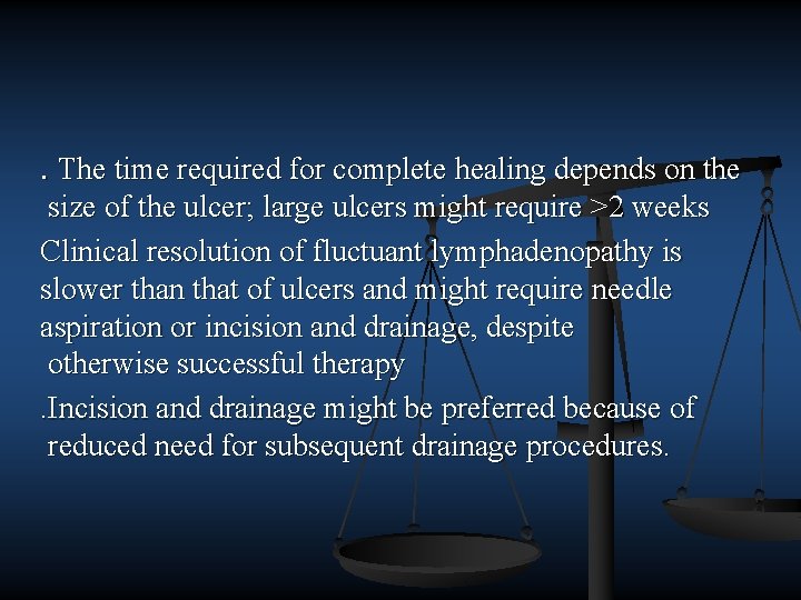 . The time required for complete healing depends on the size of the ulcer;