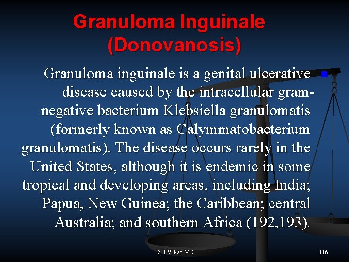 Granuloma Inguinale (Donovanosis) Granuloma inguinale is a genital ulcerative disease caused by the intracellular