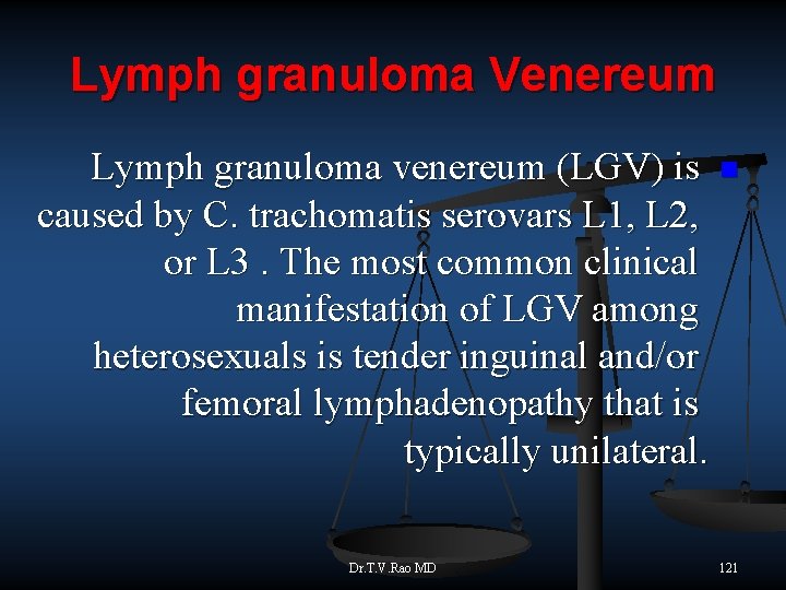 Lymph granuloma Venereum Lymph granuloma venereum (LGV) is n caused by C. trachomatis serovars