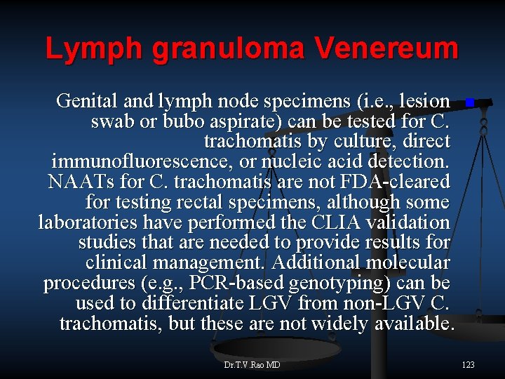 Lymph granuloma Venereum Genital and lymph node specimens (i. e. , lesion swab or