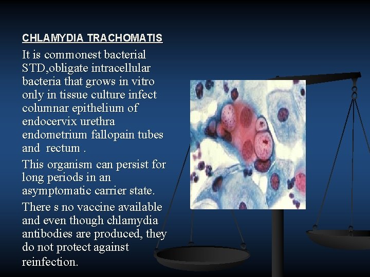 CHLAMYDIA TRACHOMATIS It is commonest bacterial STD, obligate intracellular bacteria that grows in vitro