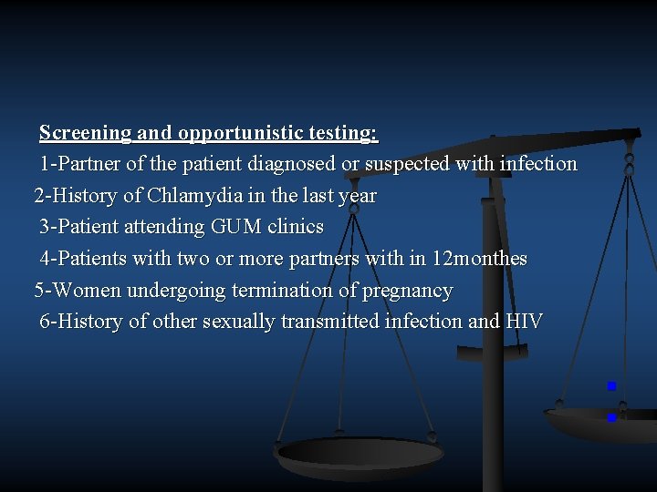 Screening and opportunistic testing: 1 Partner of the patient diagnosed or suspected with infection