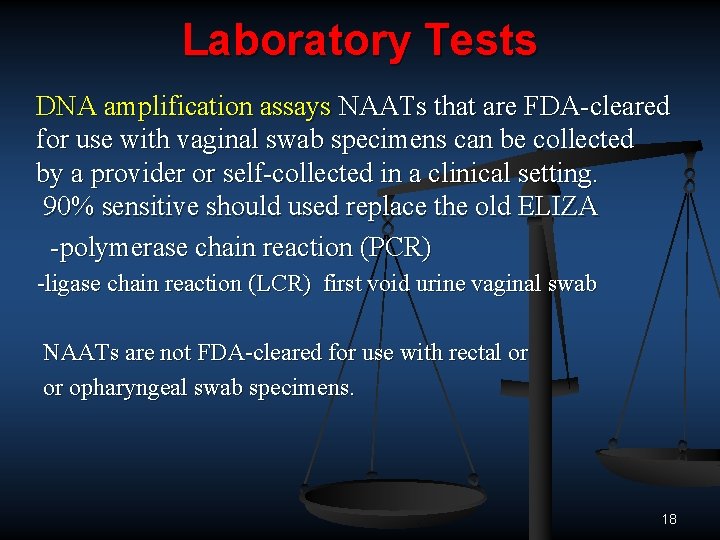 Laboratory Tests DNA amplification assays NAATs that are FDA cleared for use with vaginal