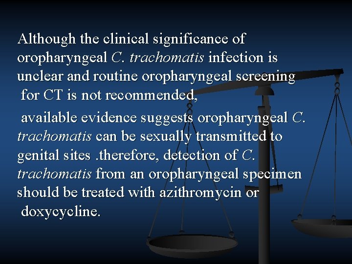 Although the clinical significance of oropharyngeal C. trachomatis infection is unclear and routine oropharyngeal
