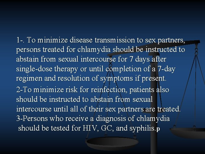 1. To minimize disease transmission to sex partners, persons treated for chlamydia should be