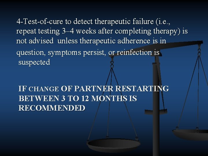 4 Test of cure to detect therapeutic failure (i. e. , repeat testing 3–