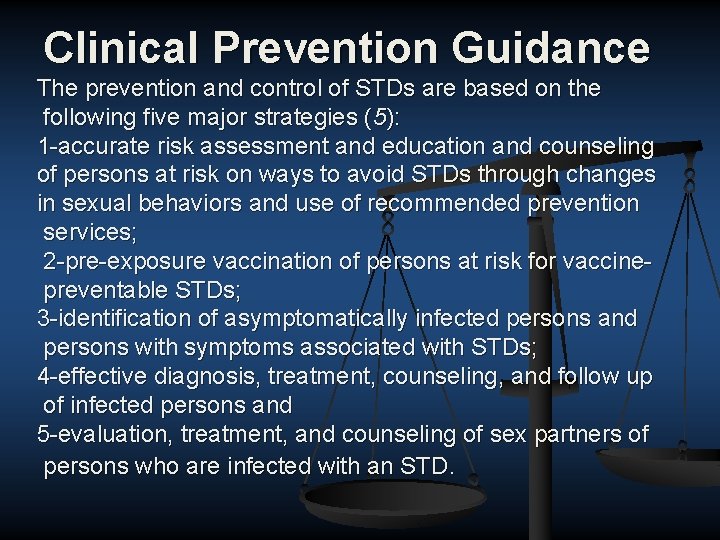 Clinical Prevention Guidance The prevention and control of STDs are based on the following