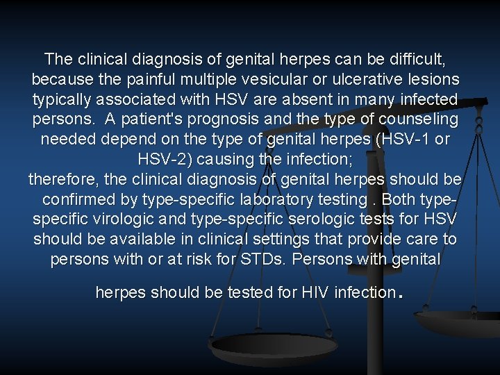 The clinical diagnosis of genital herpes can be difficult, because the painful multiple vesicular