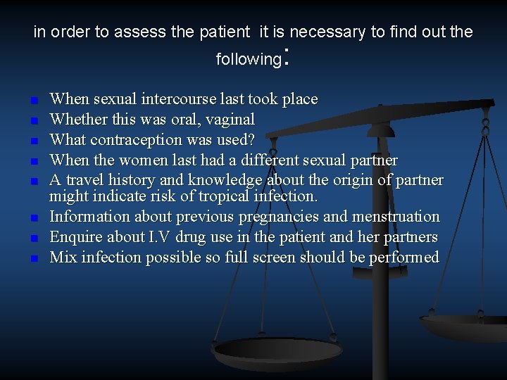 in order to assess the patient it is necessary to find out the :