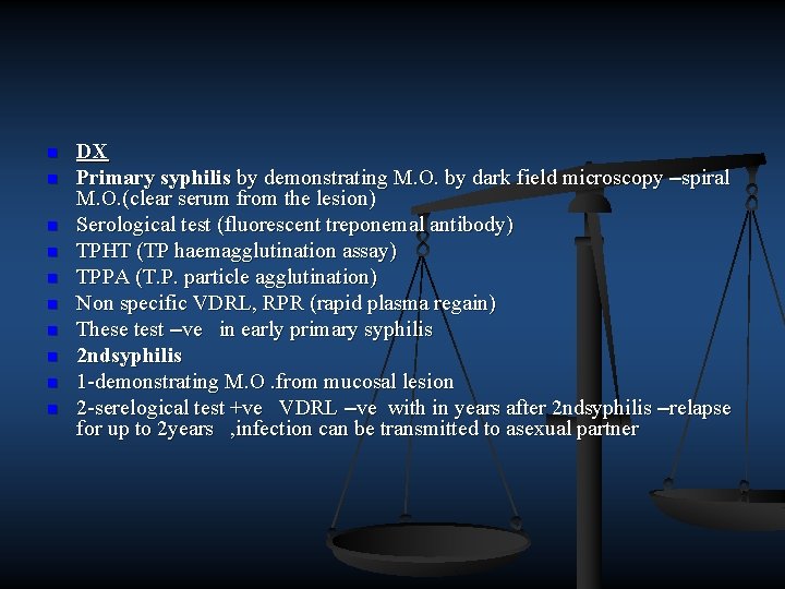 n n n n n DX Primary syphilis by demonstrating M. O. by dark