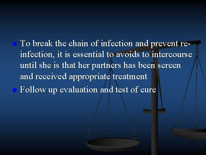 n n To break the chain of infection and prevent re infection, it is