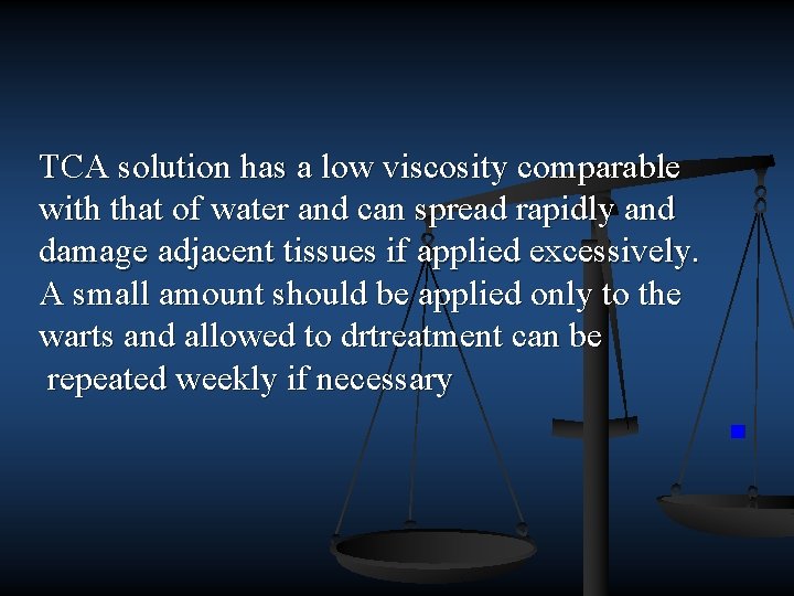 TCA solution has a low viscosity comparable with that of water and can spread