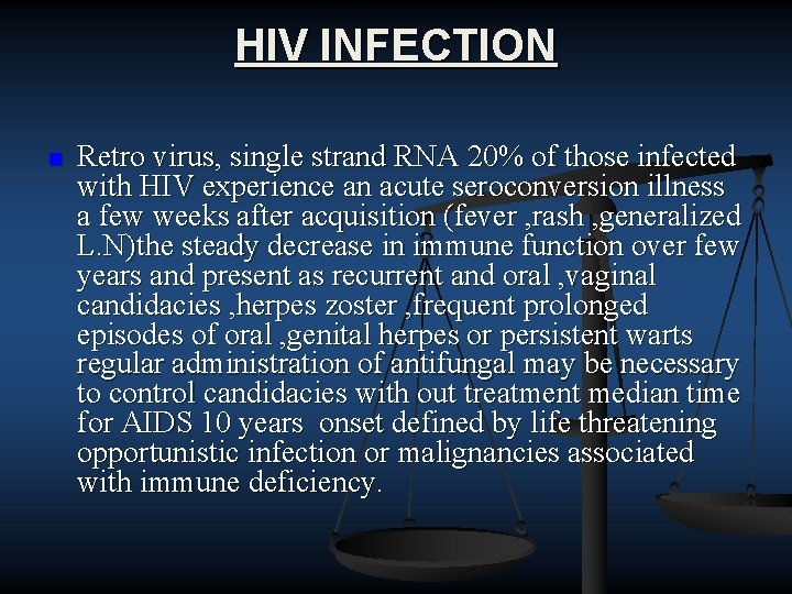 HIV INFECTION n Retro virus, single strand RNA 20% of those infected with HIV