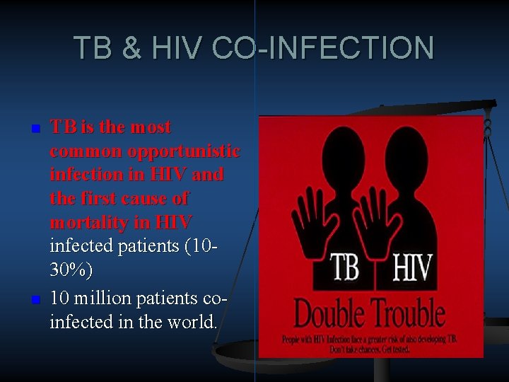 TB & HIV CO-INFECTION n n TB is the most common opportunistic infection in