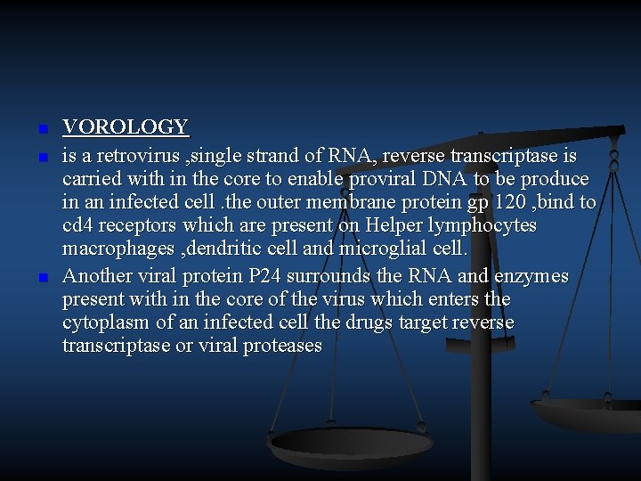 n n n VOROLOGY is a retrovirus , single strand of RNA, reverse transcriptase