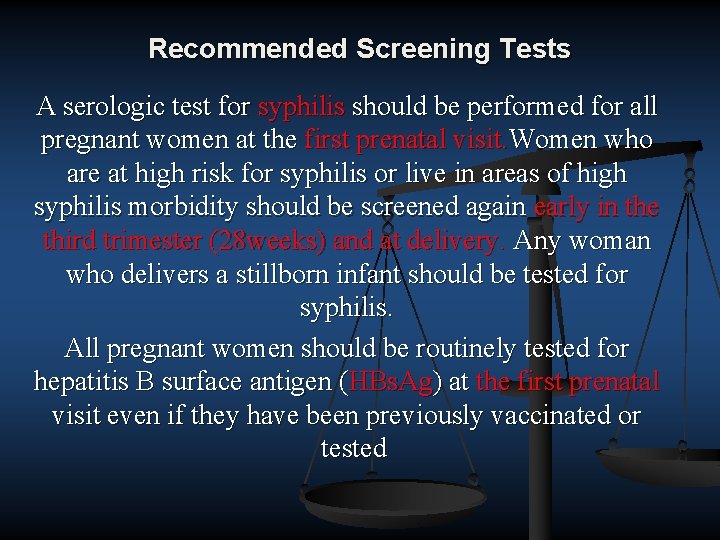 Recommended Screening Tests A serologic test for syphilis should be performed for all pregnant