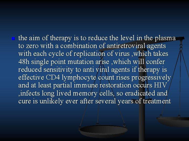 n the aim of therapy is to reduce the level in the plasma to
