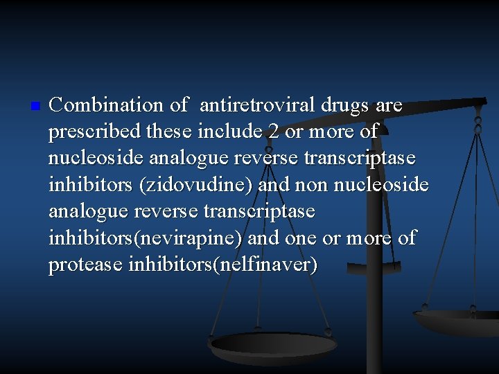 n Combination of antiretroviral drugs are prescribed these include 2 or more of nucleoside