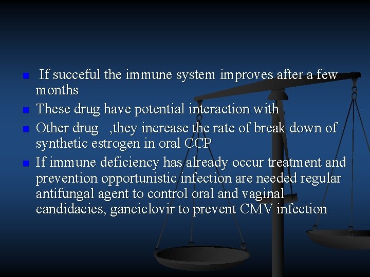 n n If succeful the immune system improves after a few months These drug