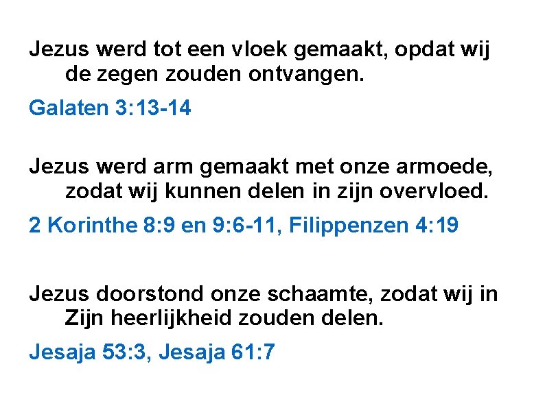 Jezus werd tot een vloek gemaakt, opdat wij de zegen zouden ontvangen. Galaten 3: