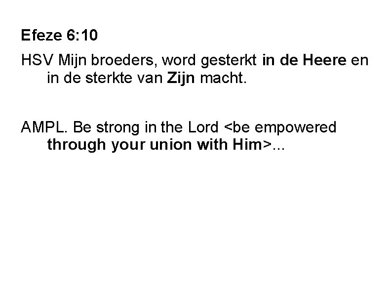 Efeze 6: 10 HSV Mijn broeders, word gesterkt in de Heere en in de