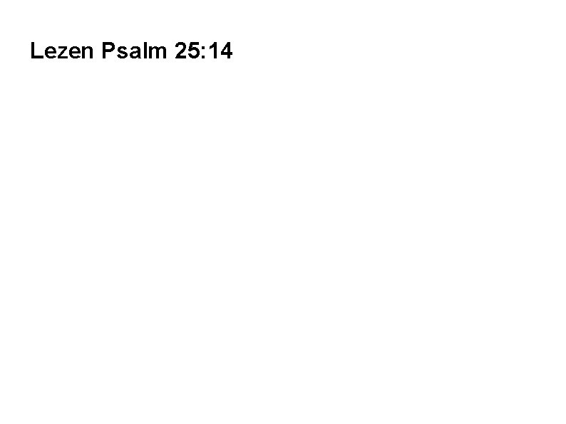 Lezen Psalm 25: 14 