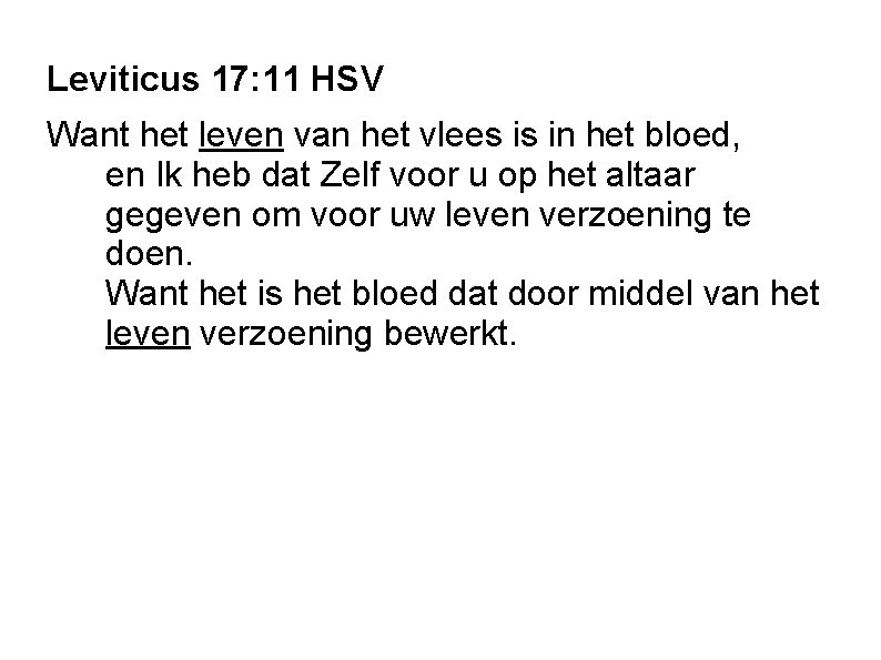 Leviticus 17: 11 HSV Want het leven van het vlees is in het bloed,