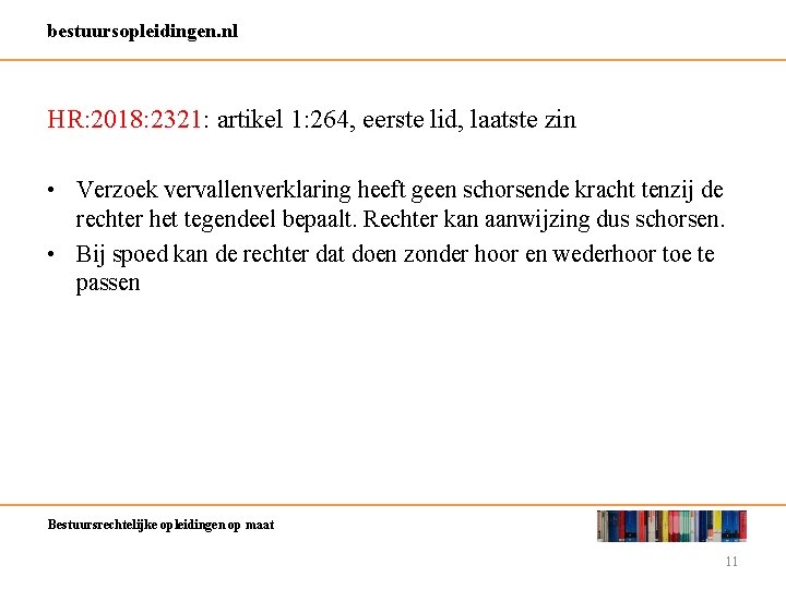 bestuursopleidingen. nl HR: 2018: 2321: artikel 1: 264, eerste lid, laatste zin • Verzoek