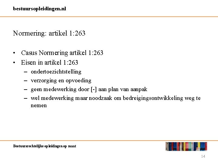 bestuursopleidingen. nl Normering: artikel 1: 263 • Casus Normering artikel 1: 263 • Eisen