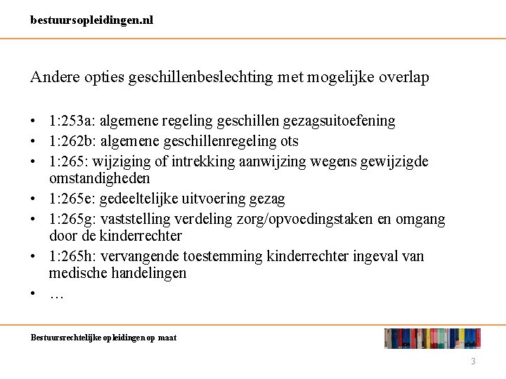 bestuursopleidingen. nl Andere opties geschillenbeslechting met mogelijke overlap • 1: 253 a: algemene regeling