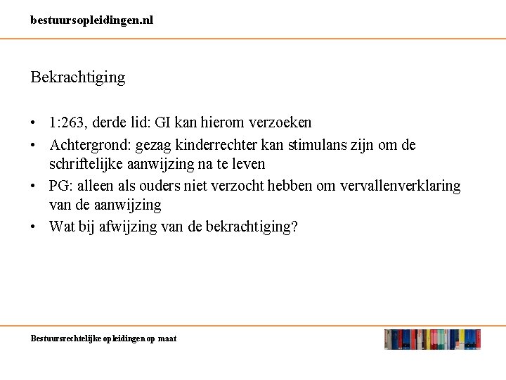 bestuursopleidingen. nl Bekrachtiging • 1: 263, derde lid: GI kan hierom verzoeken • Achtergrond: