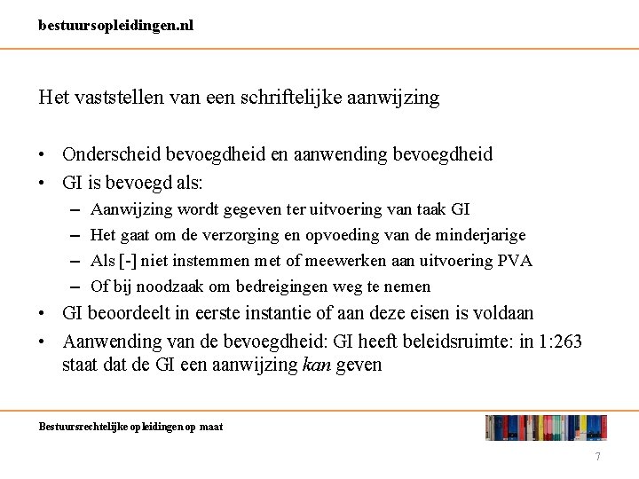 bestuursopleidingen. nl Het vaststellen van een schriftelijke aanwijzing • Onderscheid bevoegdheid en aanwending bevoegdheid