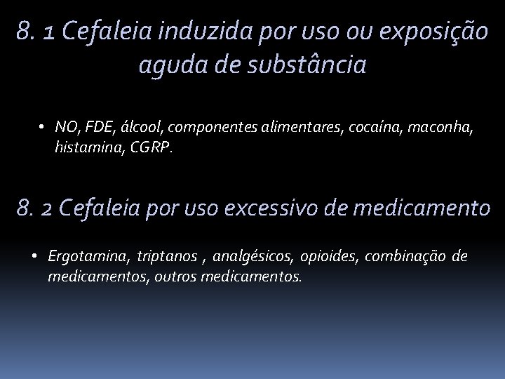 8. 1 Cefaleia induzida por uso ou exposição aguda de substância • NO, FDE,