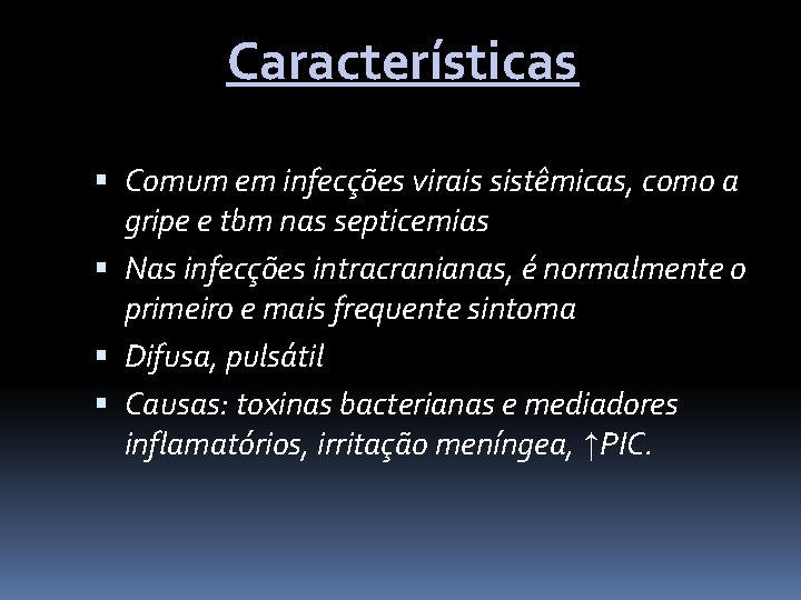 Características Comum em infecções virais sistêmicas, como a gripe e tbm nas septicemias Nas