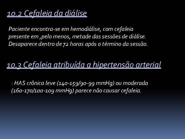 10. 2 Cefaleia da diálise Paciente encontra-se em hemodiálise, com cefaleia presente em ,