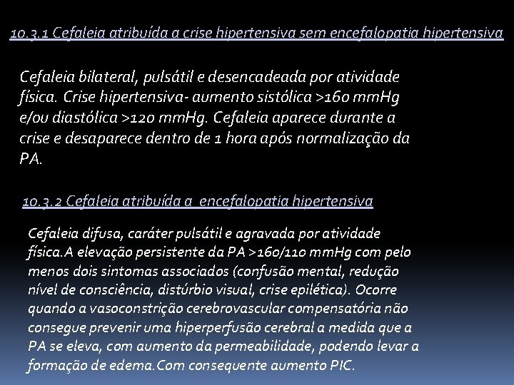 10. 3. 1 Cefaleia atribuída a crise hipertensiva sem encefalopatia hipertensiva Cefaleia bilateral, pulsátil