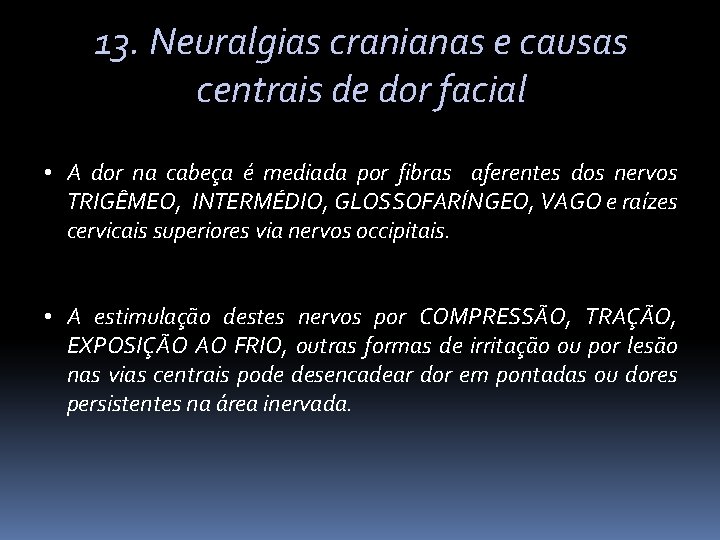 13. Neuralgias cranianas e causas centrais de dor facial • A dor na cabeça