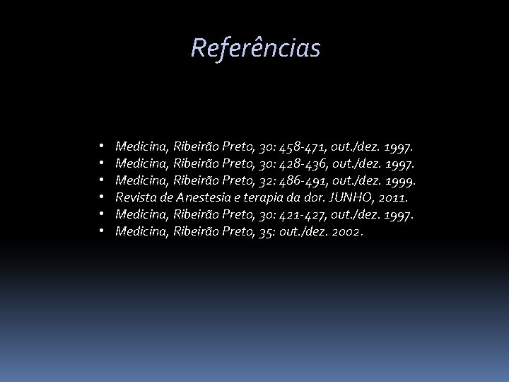 Referências • • • Medicina, Ribeirão Preto, 30: 458 -471, out. /dez. 1997. Medicina,